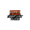 Sorry IM Late Sticker