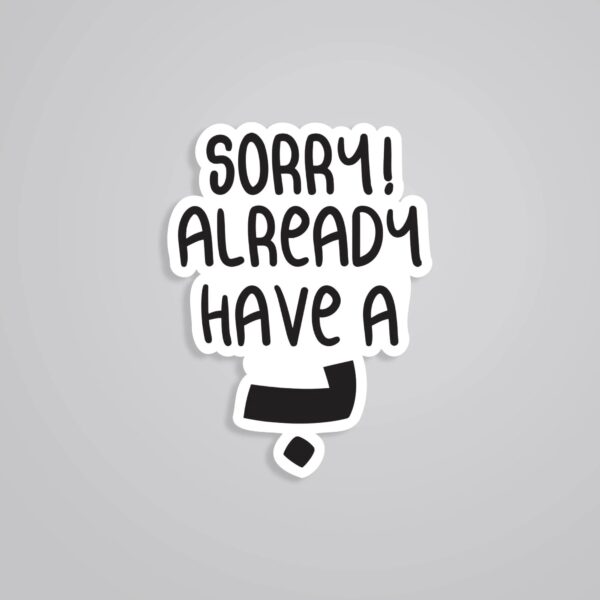 Sorry Already Have A Bae Witty Stickers Sorry Already Have A Bae Witty Stickers