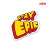 Stay Epic Sticker