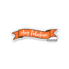 Stay Fabulous Sticker