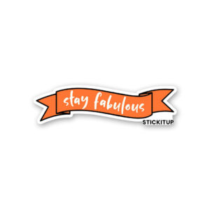 Stay Fabulous Sticker