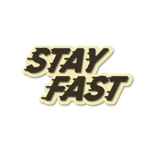 Stay Fast Sticker Stay Fast Sticker