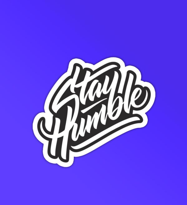 Stay Humble Sticker Stay Humble Sticker