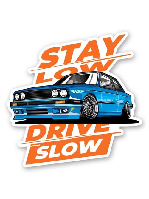 Stay Low Drive Slow Sticker