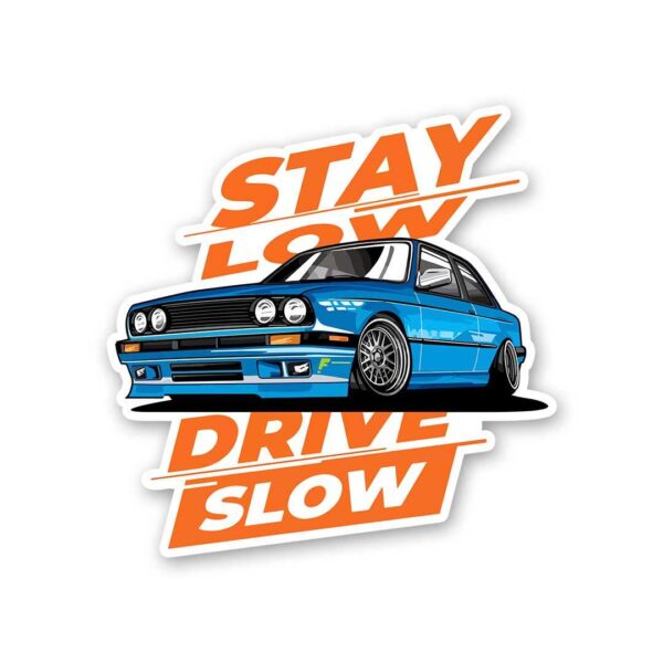 Stay Low Drive Slow Sticker Stay Low Drive Slow Sticker