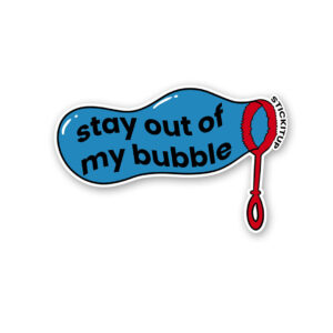 Stay Out Of My Bubble Sticker Stay Out Of My Bubble Sticker