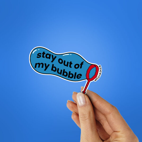 Stay Out Of My Bubble Sticker