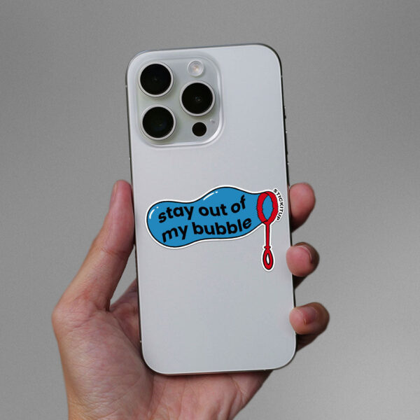 Stay Out Of My Bubble Sticker