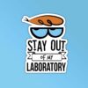 Stay Out Of My Labratory