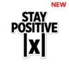 Stay Positive Sticker