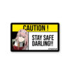 Stay Safe Darling Sticker