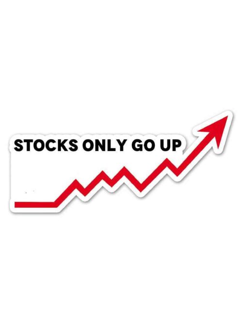 Stocks Only Go Up Sticker