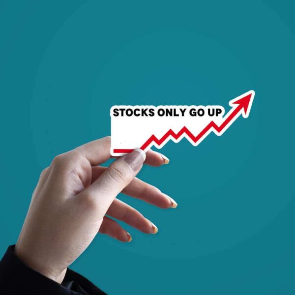 Stocks Only Go Up Sticker