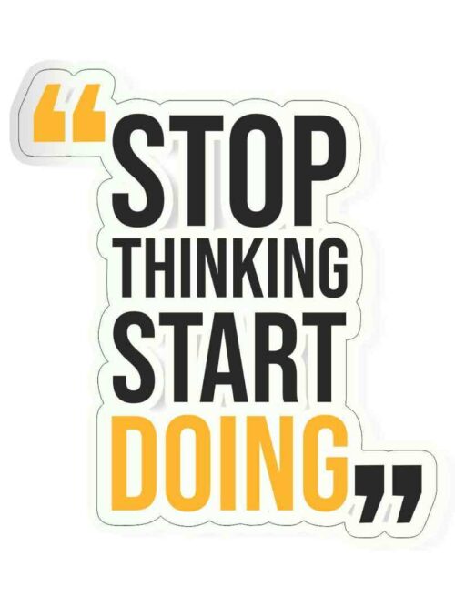 Stop thinking start doing Sticker