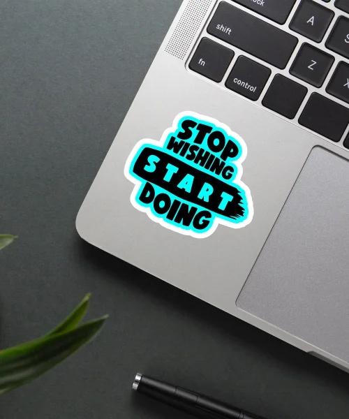 Stop Wishing Start Doing Sticker