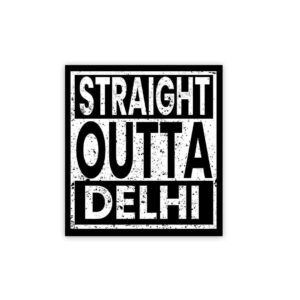 Straight Outta Delhi Sticker