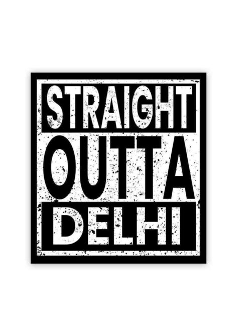 Straight Outta Delhi Sticker