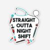 Straight Outta Night Shift Sticker