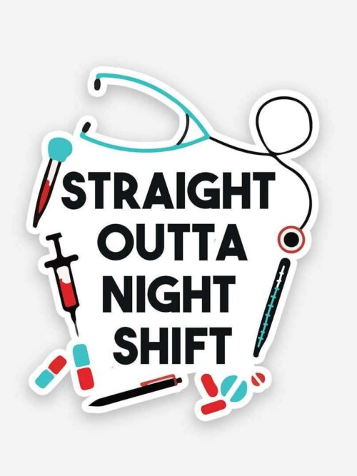 Straight Outta Night Shift Sticker