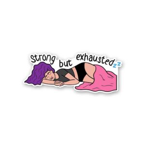 Strong But Exhausted Sticker Strong But Exhausted Sticker