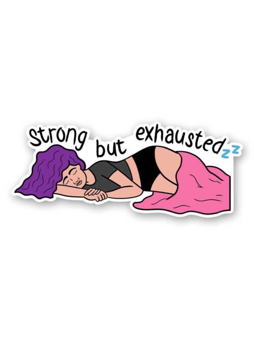 Strong But Exhausted Sticker