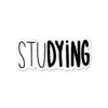 StuDYING Sticker
