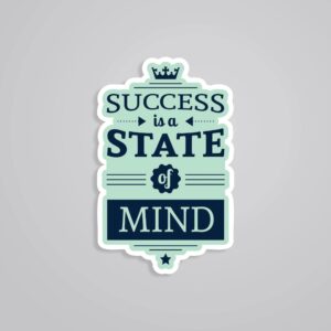 Success Is A State Of Mind Motivational Stickers