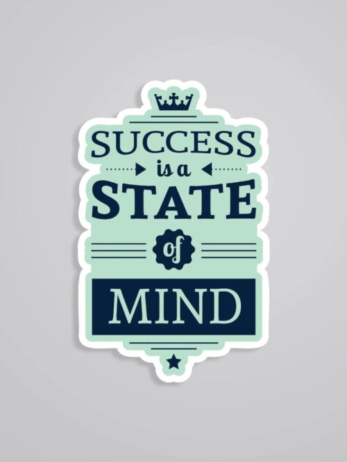 Success Is A State Of Mind Motivational Stickers