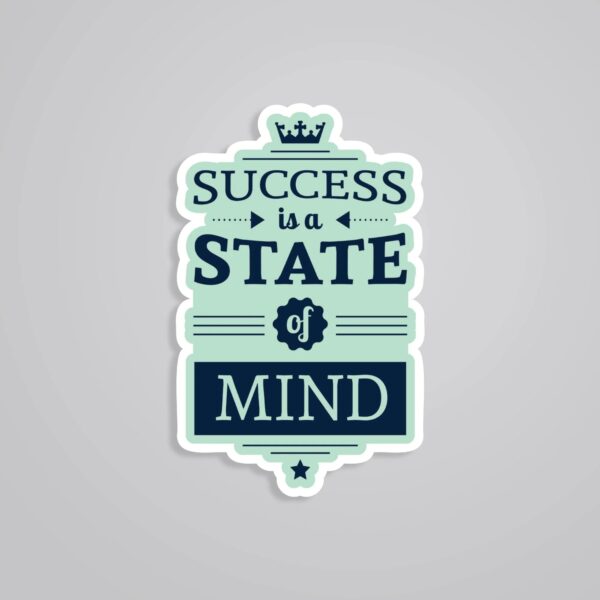 Success Is A State Of Mind Motivational Stickers