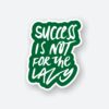 Success Is Not For The Lazy