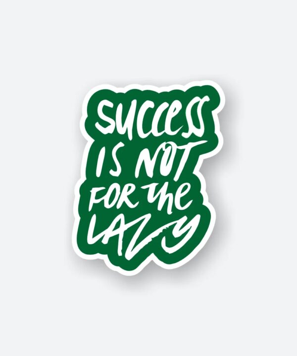 Success Is Not For The Lazy