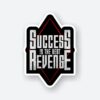 Success Is The Best Revenge Sticker