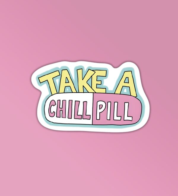 Take A Chill Pill Sticker Take A Chill Pill Sticker