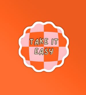 Take It Easy Sticker Take It Easy Sticker