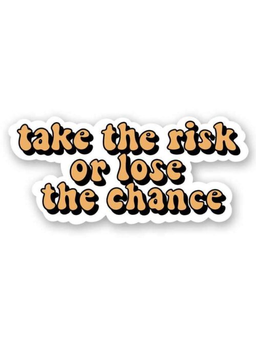 Take The Risk Sticker