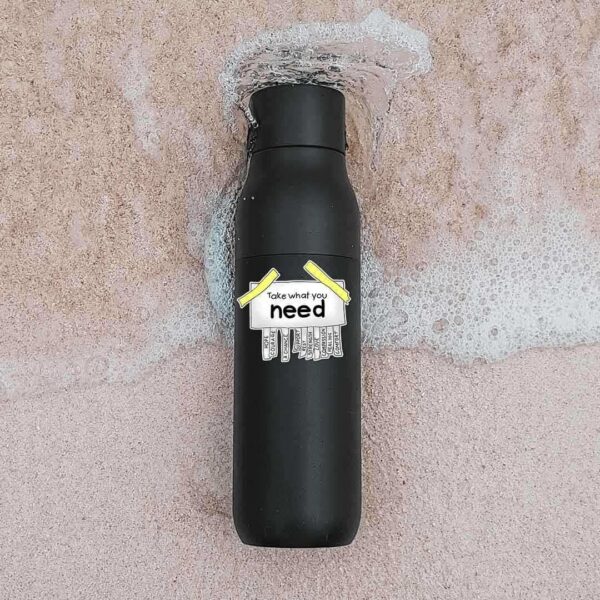 Take What You Need Sticker