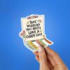 Take Whatever You Need Have A Great Day Sticker