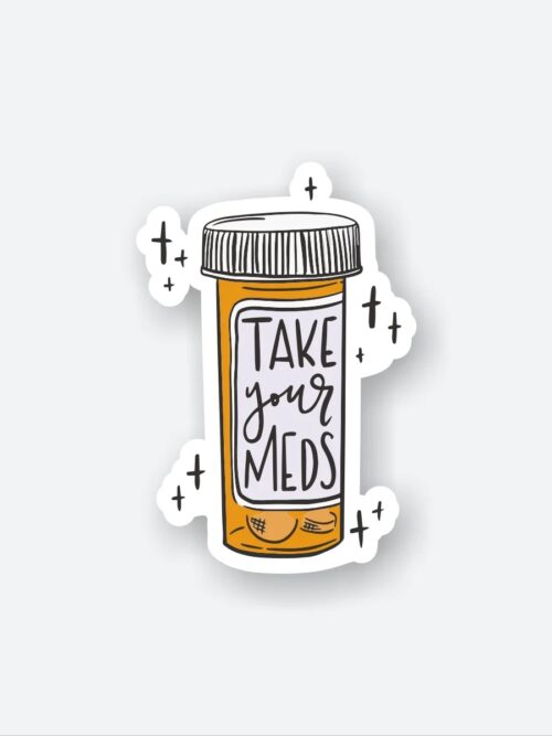Take Your Meds Sticker