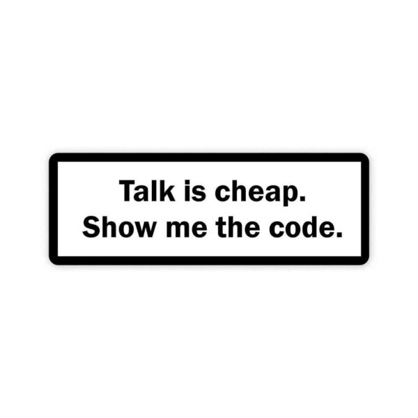 Talk Is Cheap Show Me The Code Sticker