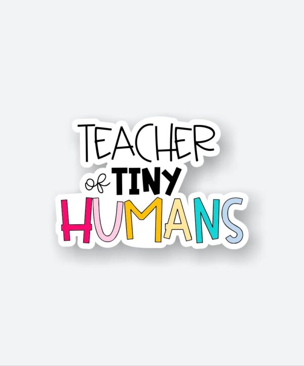 Teacher Of Tiny Humans Sticker_1 Teacher Of Tiny Humans Sticker
