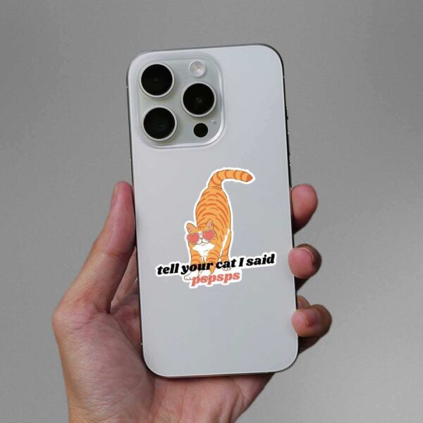 Tell Your Cat I Said Pspsps Sticker Tell Your Cat I Said Pspsps Sticker