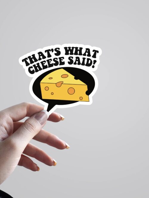 Thats What Cheese Said Witty Stickers