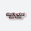 Thats What She Said Sticker