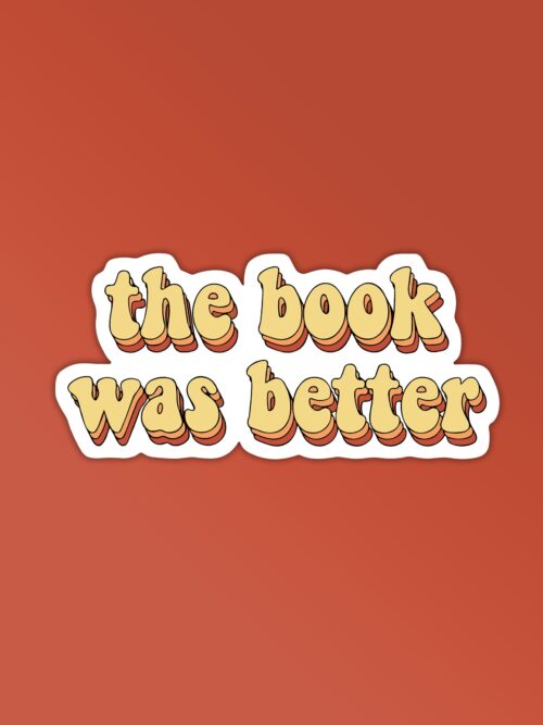 The Book Was Better Sticker