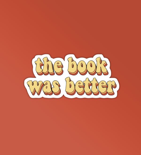 The Book Was Better Sticker The Book Was Better Sticker