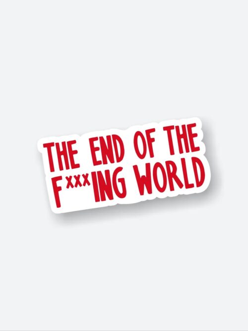 The End Of The Fxxxing World Sticker
