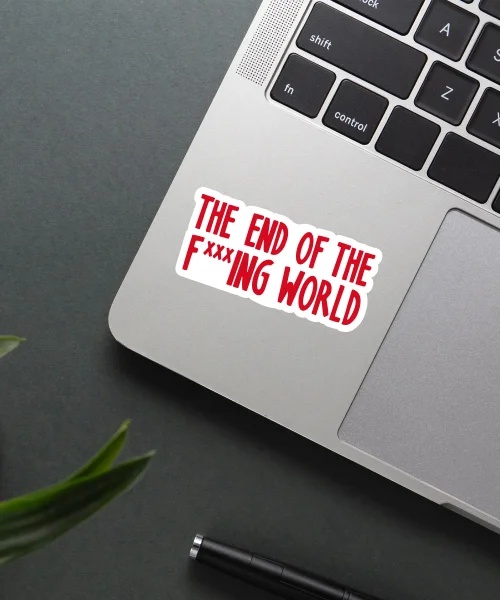 The End Of The Fxxxing World Sticker