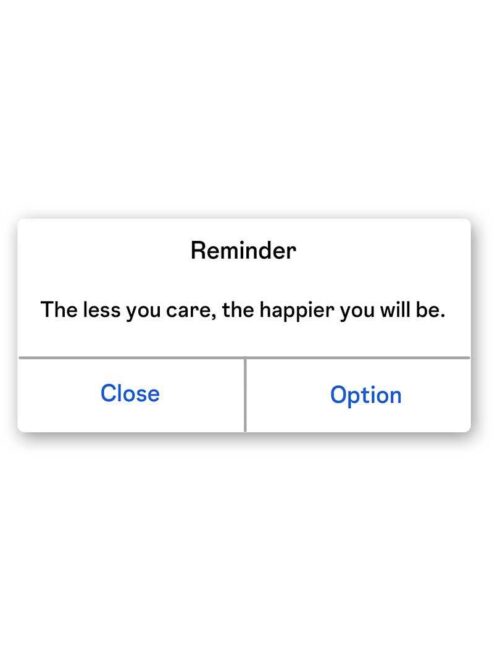 The Less You Care The Happier You Will Be Sticker