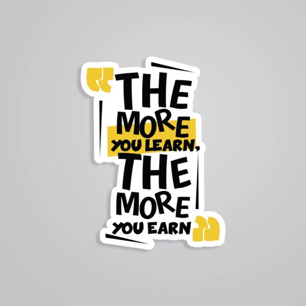 The More You Learn The More You Earn Motivational Stickers The More You Learn The More You Earn Motivational Stickers