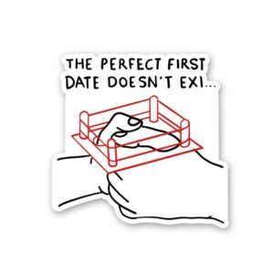 The Perfect First Date Doesnt Exi Sticker The Perfect First Date Doesnt Exi Sticker